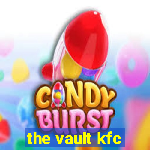 the vault kfc